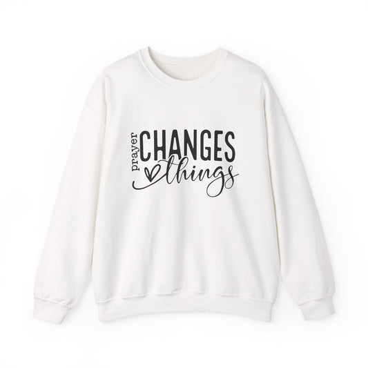 Prayer changes things Sweatshirt