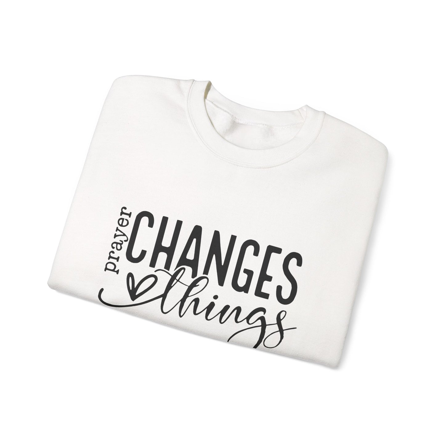 Prayer changes things Sweatshirt