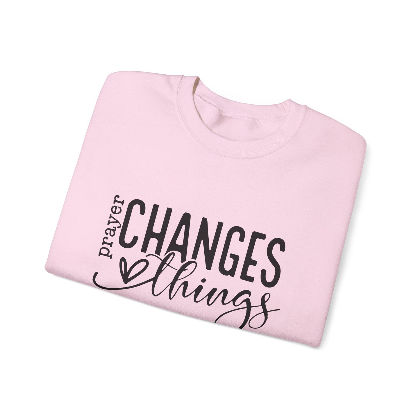 Prayer changes things Sweatshirt